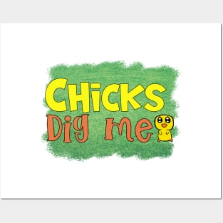 chicks dig me Posters and Art